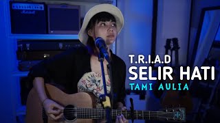 TAMI AULIA cover TRIAD - SELIR HATI