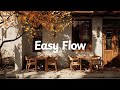 Easy Flow ☕️🍂[chill acoustic, lofi mix] autumn music playlist for study, work, relax