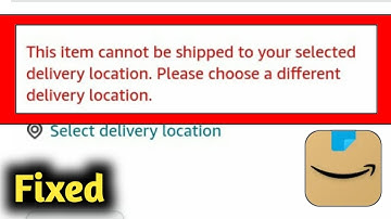 Fix Amazon This Item Cannot be Shipped to Your Selected Delivery Location Please Choose a Different