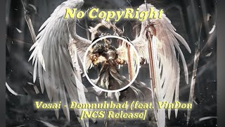 Vosai - Demnuhbad (feat. VinDon) [NCS Release] NCS NO COPYRIGHT