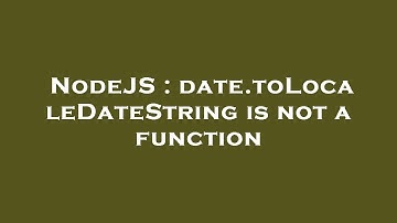NodeJS : date.toLocaleDateString is not a function