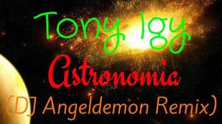 Tony Igy - Astronomia (Dj Angeldemon Remix) Official Music