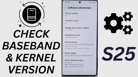 🚀 Unlock Hidden Secrets! How to Check Baseband & Kernel Version on Galaxy S25/S25+/Ultra 🔥