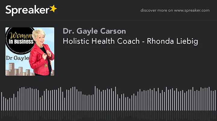 Holistic Health Coach - Rhonda Liebig (part 1 of 2)