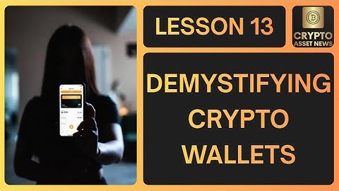 Lesson 13: Demystifying Crypto Wallets—Crypto Wallet Safety