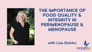 Food Quality in Perimenopause and Menopause with Lisa Stokke by Morphus | Menopause Reimagined  137 views 1 month ago 40 minutes