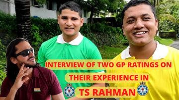 INTERVIEW OF TWO GP RATINGS ON THEIR EXPERIENCE IN TS RAHMAN | SHORT TOUR OF MUSEUM INSIDE TS RAHMAN