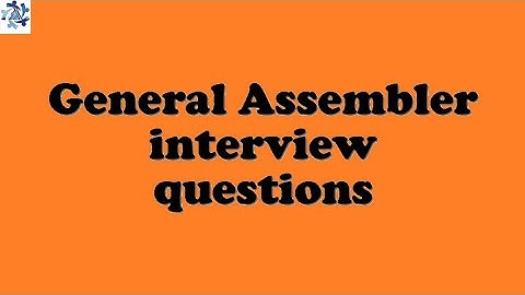General Assembler interview questions