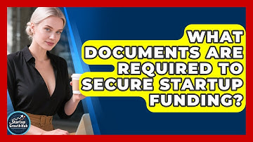 What Documents Are Required to Secure Startup Funding? | The Startup Growth Hub News