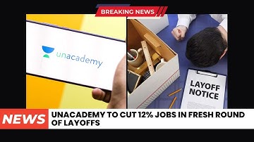 Unacademy to cut 12% jobs in fresh round of layoffs