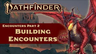 Pathfinder (2e): Building Encounters (Encounters Part 2)