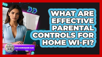 What Are Effective Parental Controls For Home Wi-Fi? - The Hardware Hub