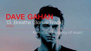 Dave Gahan - 13. Breathe (Bonus Track) 432hz / 423hz