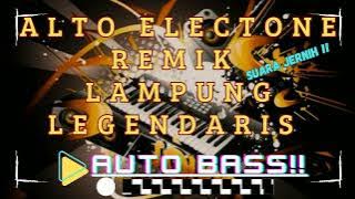 ALTO ELECTONE_REMIX LAMPUNG LEGENDARIS