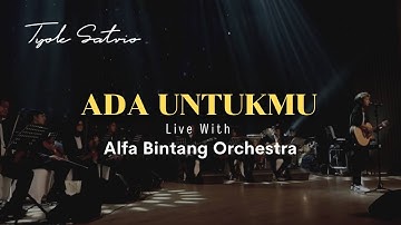Tyok Satrio - Ada Untukmu (Live With Alfa Bintang Orchestra)