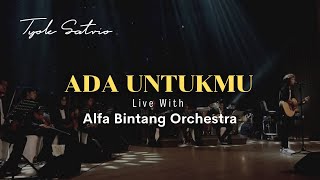 Tyok Satrio - Ada Untukmu (Live With Alfa Bintang Orchestra)