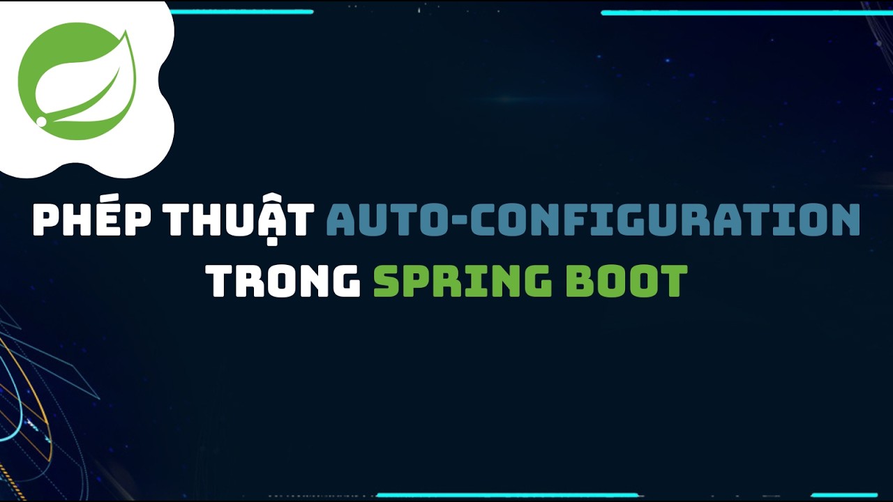 4. Phép thuật Auto Configuration trong Spring Boot ⏲️ - YouTube