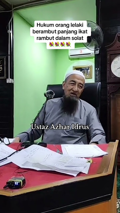Hukum orang lelaki berambut panjang & ikat rambut dalam solat🌷~Ustaz Azhar Idrus