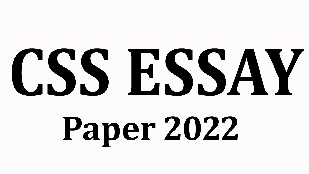 CSS Essay Paper 2022