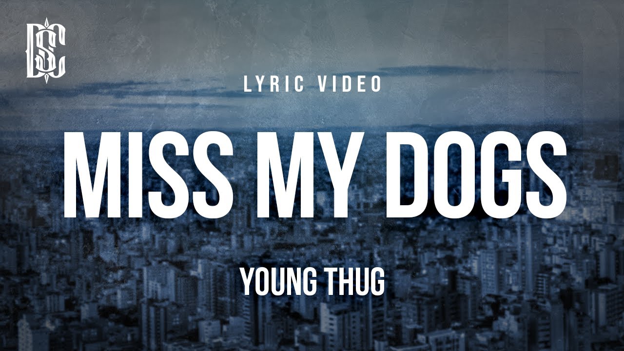 Young Thug - Miss My Dogs | Lyrics