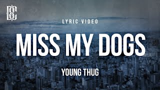 Young Thug - Miss My Dogs | Lyrics