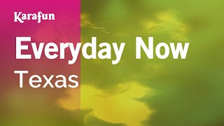 Everyday Now - Texas | Karaoke Version | KaraFun chords