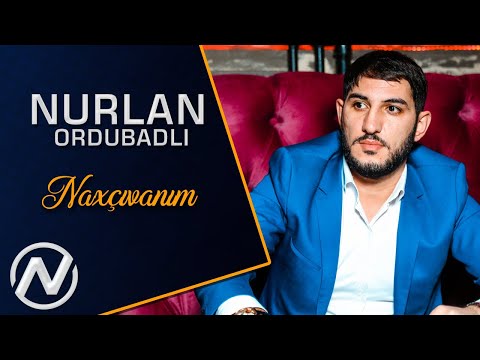 Nurlan Ordubadli - Naxcivanim 2018 / Official Clip