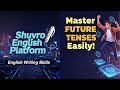 Master Future Tenses Easily! | Structures & Examples|English Writing Skills|Shuvro English Platform