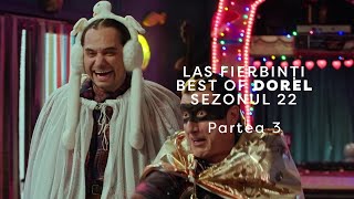 Best of Dorel - PART 3 - Las Fierbinți, Sezonul 22