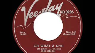 Video thumbnail of "1956 version: Dells - Oh What A Nite"