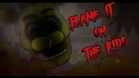 [Fnaf/Dc2] Blame it on the kids