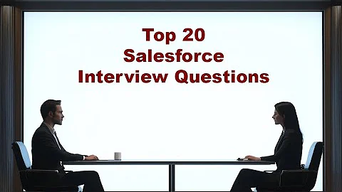 Top 20 Salesforce Interview Questions