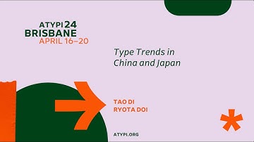 ATypI 2024 Brisbane | Tao Di and Ryota Doi | Type Trends in China and Japan