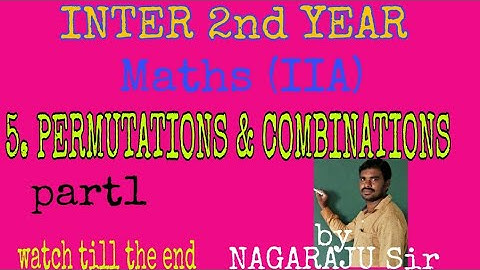 Inter 2nd year Maths IIA PERMUTATIONS and COMBINATIONS part1 by NAGARAJU SIR