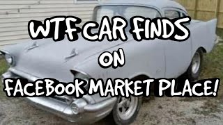 WTF CAR FINDS ON FACEBOOK MARKET PLACE! Ep17