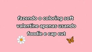 ❀•como fazer coloring soft valentine usando apenas foodie•❀ screenshot 5