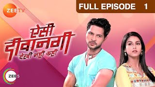 Aisi Deewangi Dekhi Nahin Kahin | Ep.1 | क्या Tejaswini करेगी Aarti की help? | Full Episode | ZEE TV