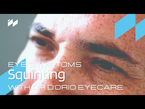 Dr D'Orio Symptoms | Squinting