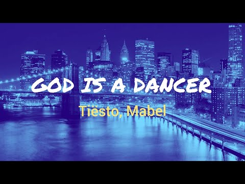 Tiësto, Mabel - God Is A Dancer (Lyrics)