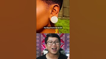 Phong tục xỏ khuyên kì lạ của Bộ Lạc Cổ Xưa #cothebanchuabiet #kienthucthuvi