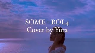 BOL4 - 'SOME' (Cover)