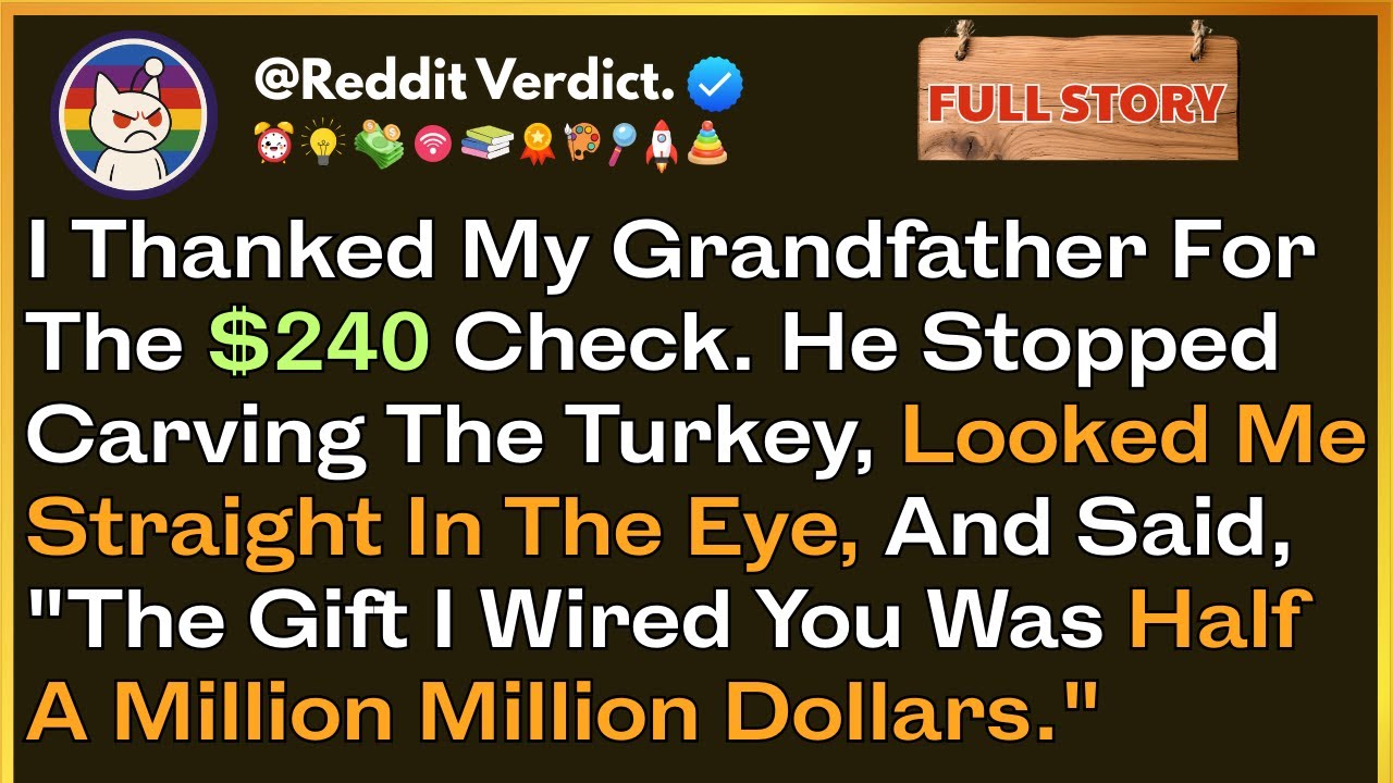 I Thanked My Grandfather For The $240 Check. He Stopped Carving The Turkey, Looked Me Straight...