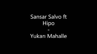 Sansar Salvo ft. Hipo - Yukarı Mahalle Resimi