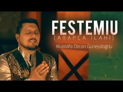 Festemiu Arapça ilahi - Mustafa Özcan Güneşdoğdu - Nasheed