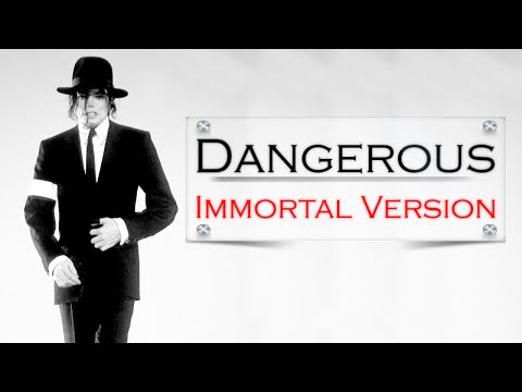 Michael Jackson (+) Dangerous (Immortal Version)