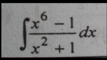 integrate (x ^ 6 - 1)/(x ^ 2 + 1) dx