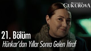 Hünkar'dan yıllar sonra gelen itiraf - Bir Zamanlar Çukurova 21. Bölüm