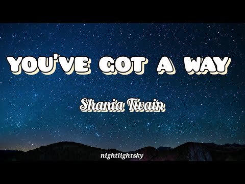 Shania Twain YOU VE GOT A WAY Lyrics Nightlightsky