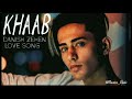 Khaab |Danish Zehen love song| slowed+reverb Mp3 Song