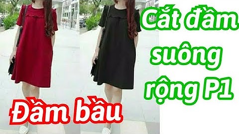 123.P1.Dạy cắt may đầm suông rộng kiểu nữ /Cắt may đầm suông bầu công sở/ Váy bầu kiểu nữ
